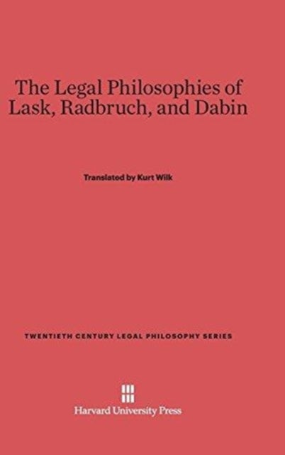The Legal Philosophies of Lask, Radbruch, and Dabin