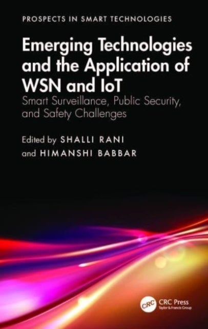 Emerging Technologies and the Application of WSN and IoT - Smart Surveillance, Public Security, and Safety Challenges