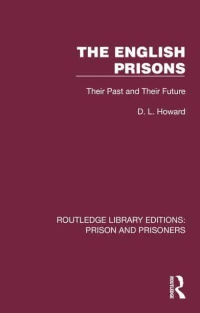 The English Prisons - Their Past and Their Future