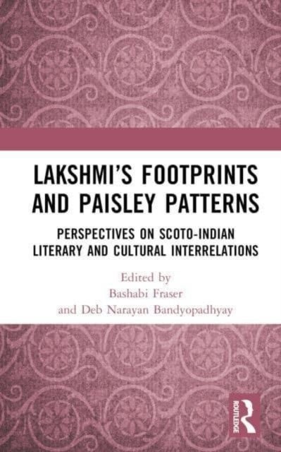 Lakshmi’s Footprints and Paisley Patterns - Perspectives on Scoto-Indian Literary and Cultural Interrelations