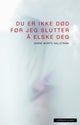 Du er ikke død før jeg slutter å elske deg