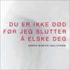 Du er ikke død før jeg slutter å elske deg