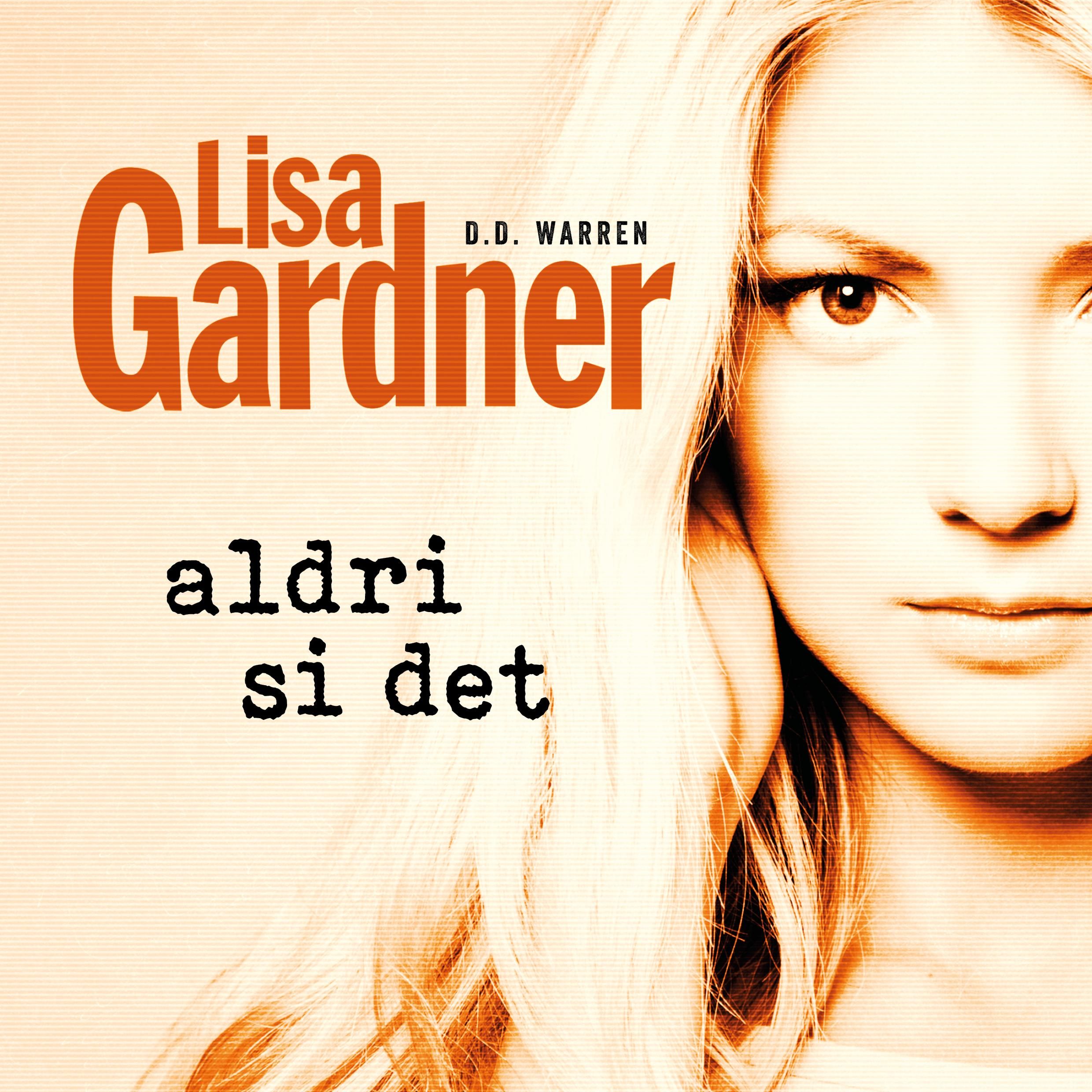 Aldri si det