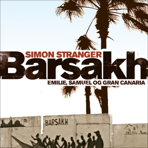 Barsakh - Emilie, Samuel og Gran Canaria : roman