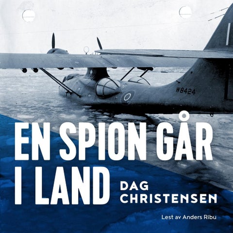 En spion går i land - brødrene Snefjellås utrolige innsats på norskekysten under krigen