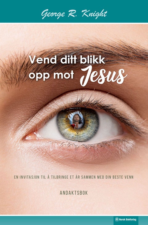 Vend ditt blikk opp mot Jesus - en invitasjon til å tilbringe et år sammen med din beste venn : andaktsbok