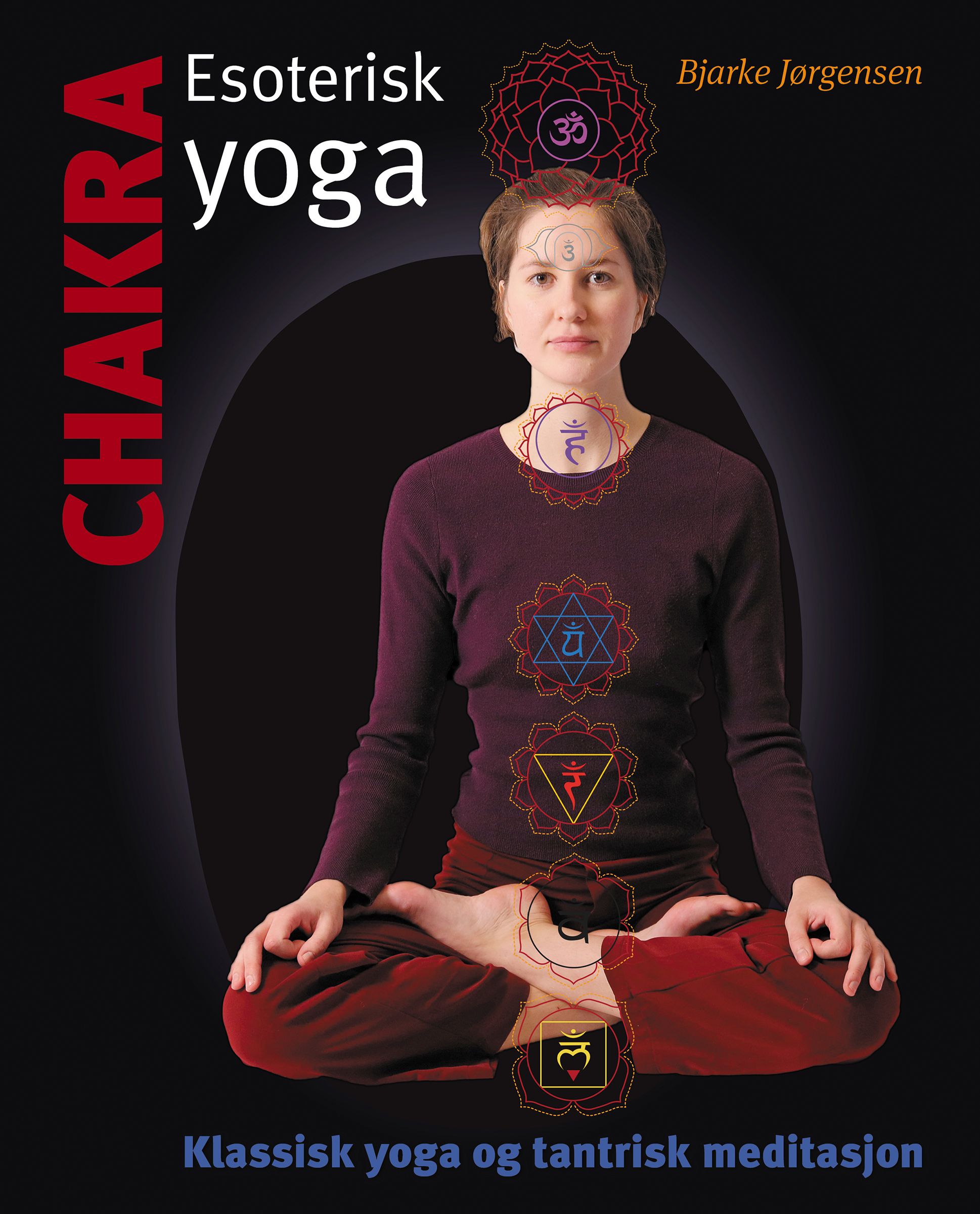 Chakra - esoterisk yoga - klassisk yoga og tantrisk meditasjon