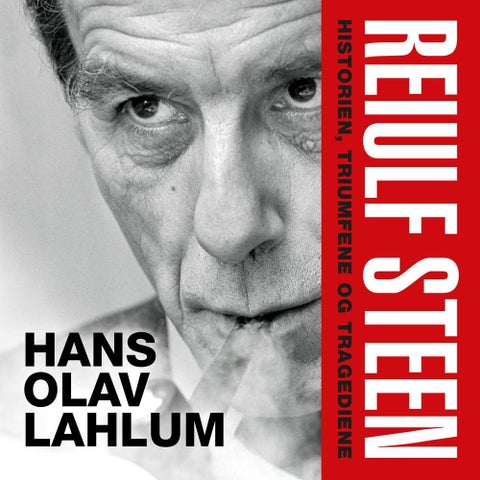 Reiulf Steen - historien, triumfene og tragediene