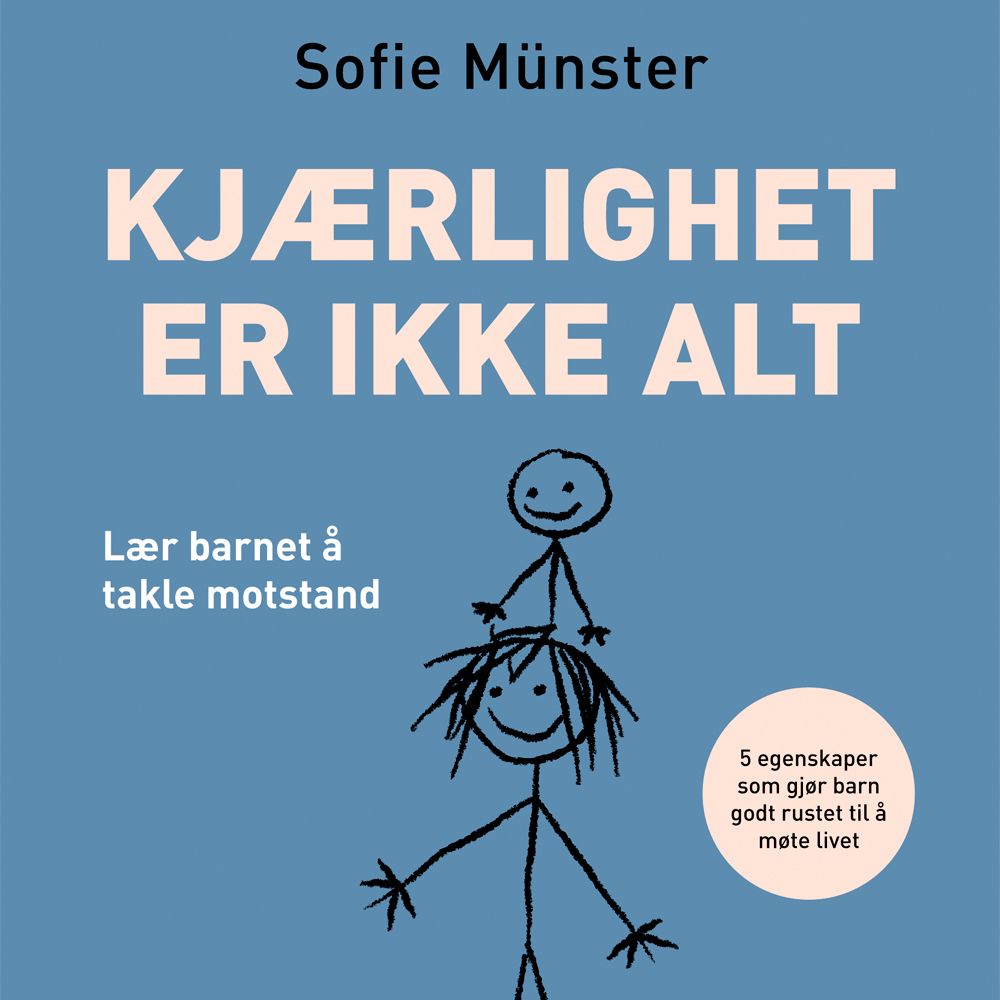 Kjærlighet er ikke alt - lær barnet å takle motstand