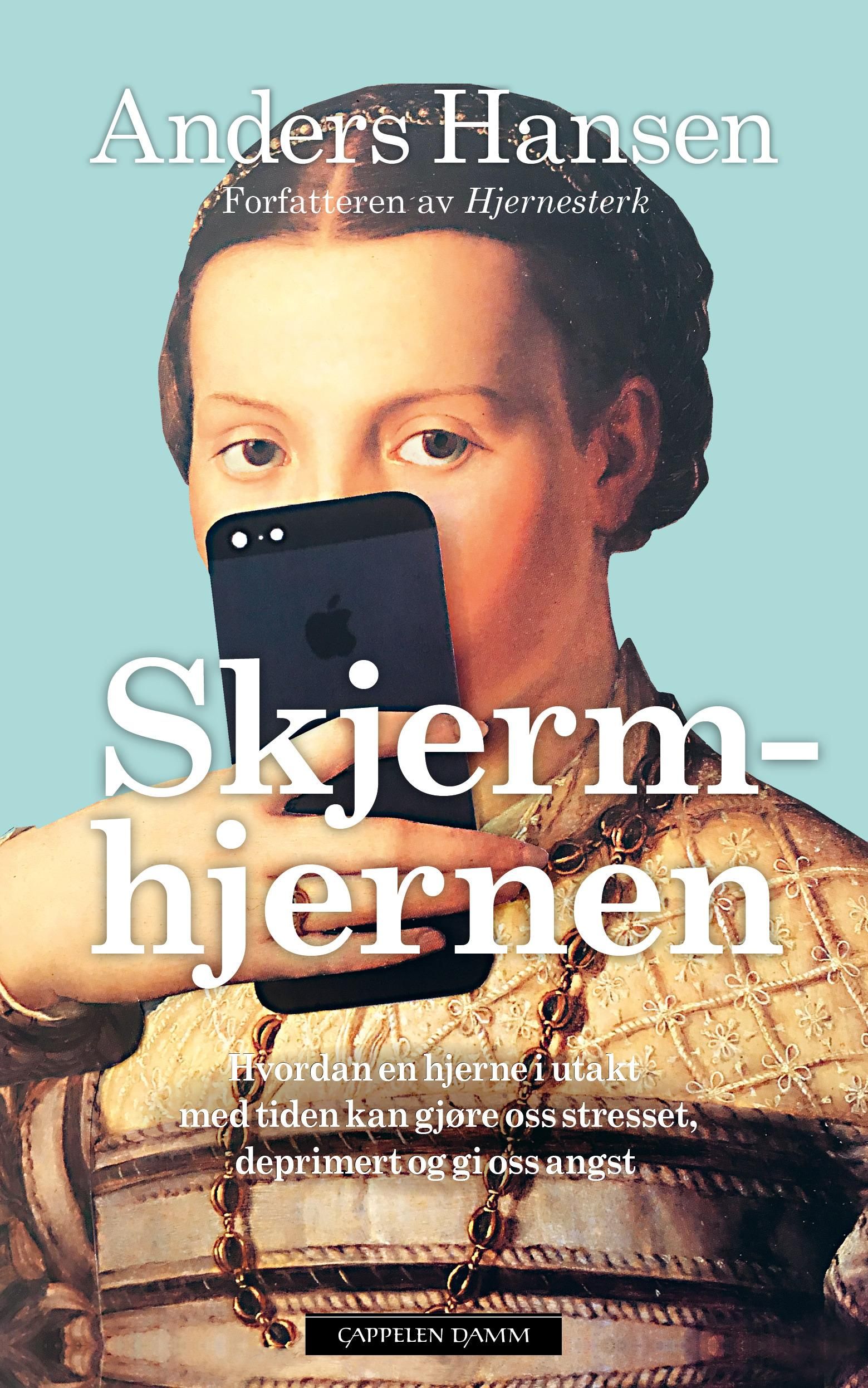 Skjermhjernen - hvordan en hjerne i utakt med tiden kan gjøre oss stresset, deprimert og gi oss angst