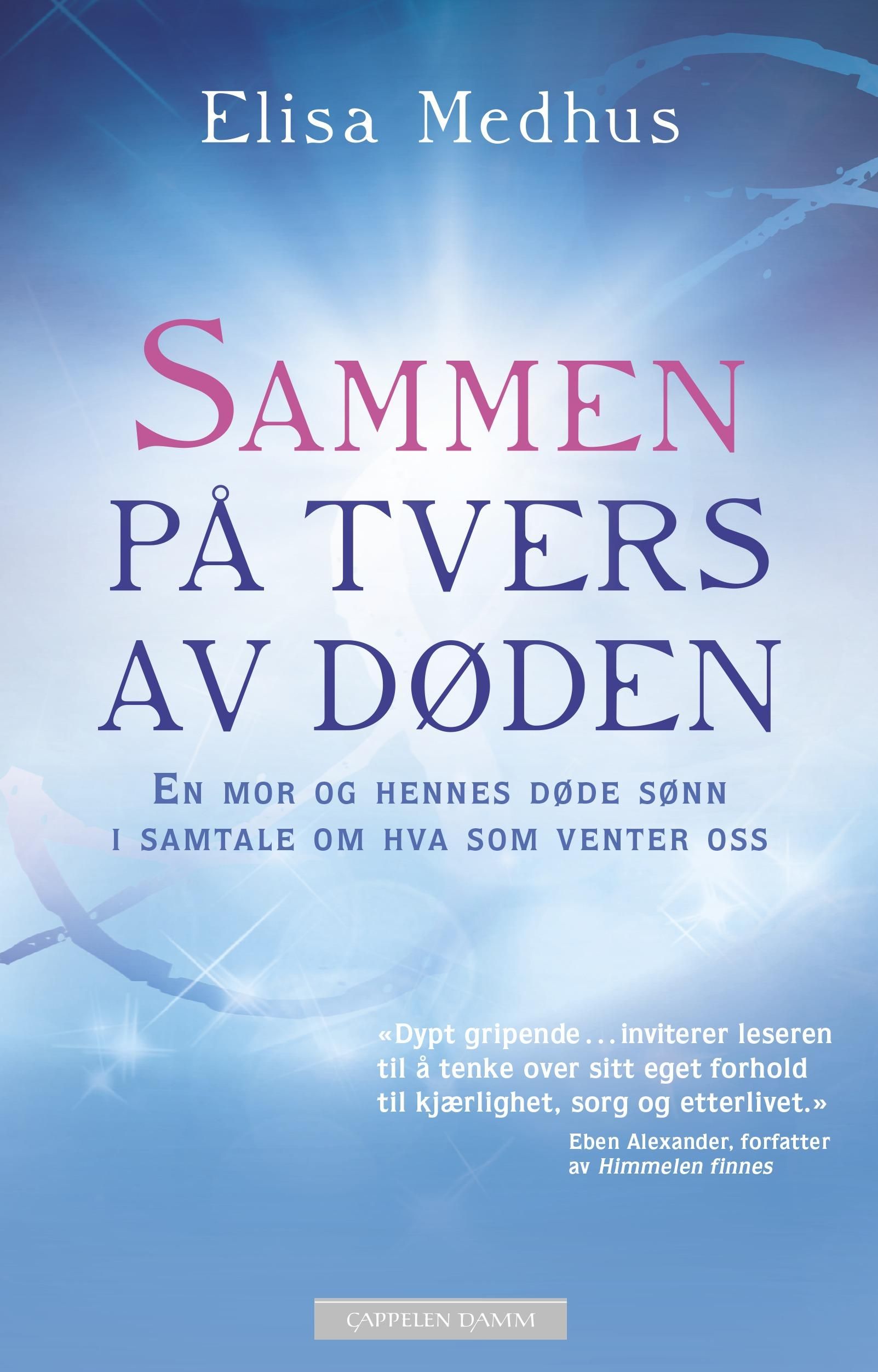 Sammen på tvers av døden - en mor og hennes døde sønn i samtale om hva som venter oss