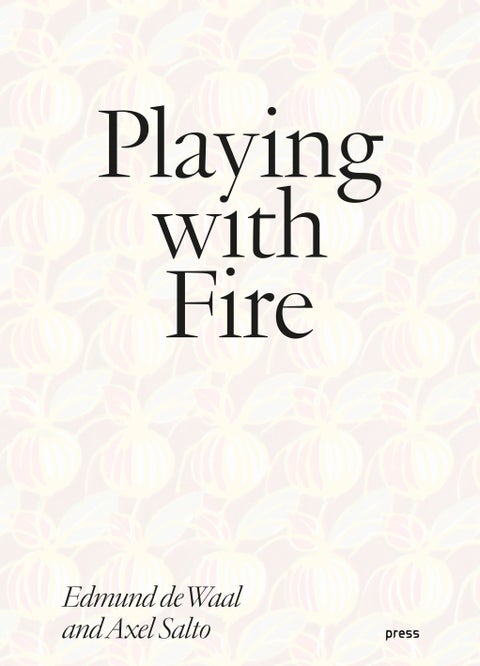 Playing with fire - Edmund de Waal and Axel Salto