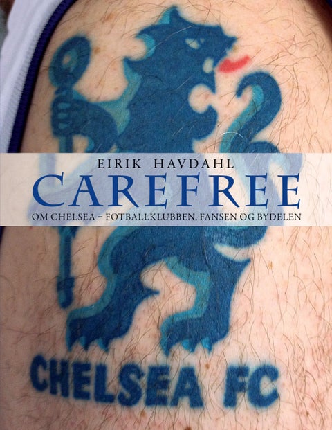 Carefree - om Chelsea - fotballklubben, fansen og bydelen