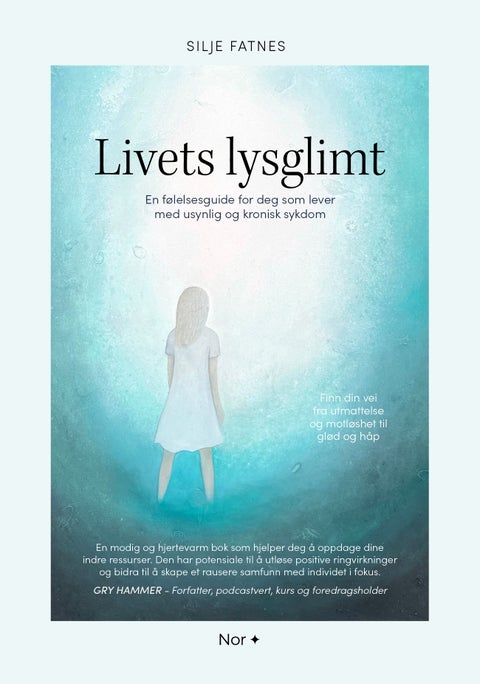 Livets lysglimt - en følelsesguide for deg som lever med usynlig og kronisk sykdom