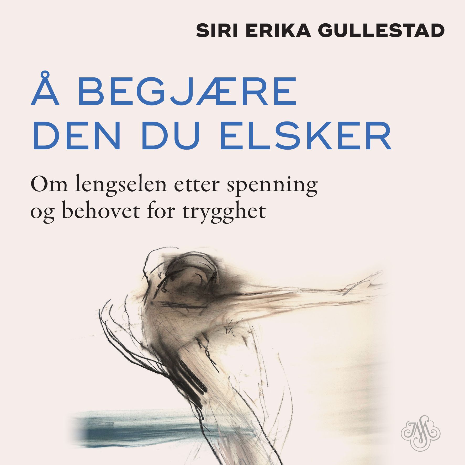 Å begjære den du elsker - om lengselen etter spenning og behovet for trygghet