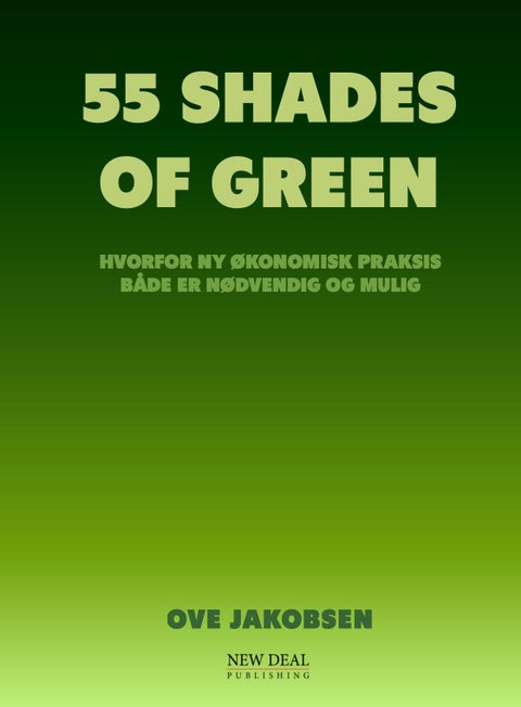 55 shades of green - hvorfor ny økonomisk praksis både er nødvendig og mulig