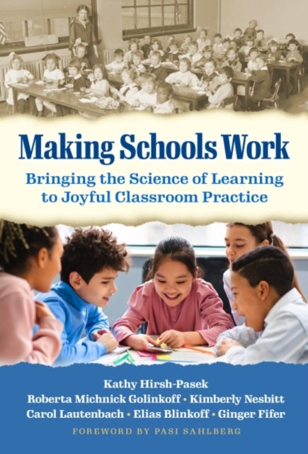 Making Schools Work - Bringing the Science of Learning to Joyful Classroom Practice