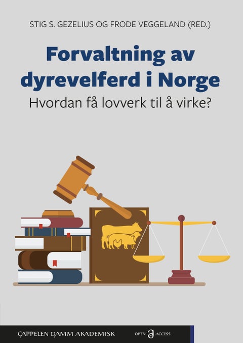 Forvaltning av dyrevelferd i Norge - hvordan få lovverk til å virke?