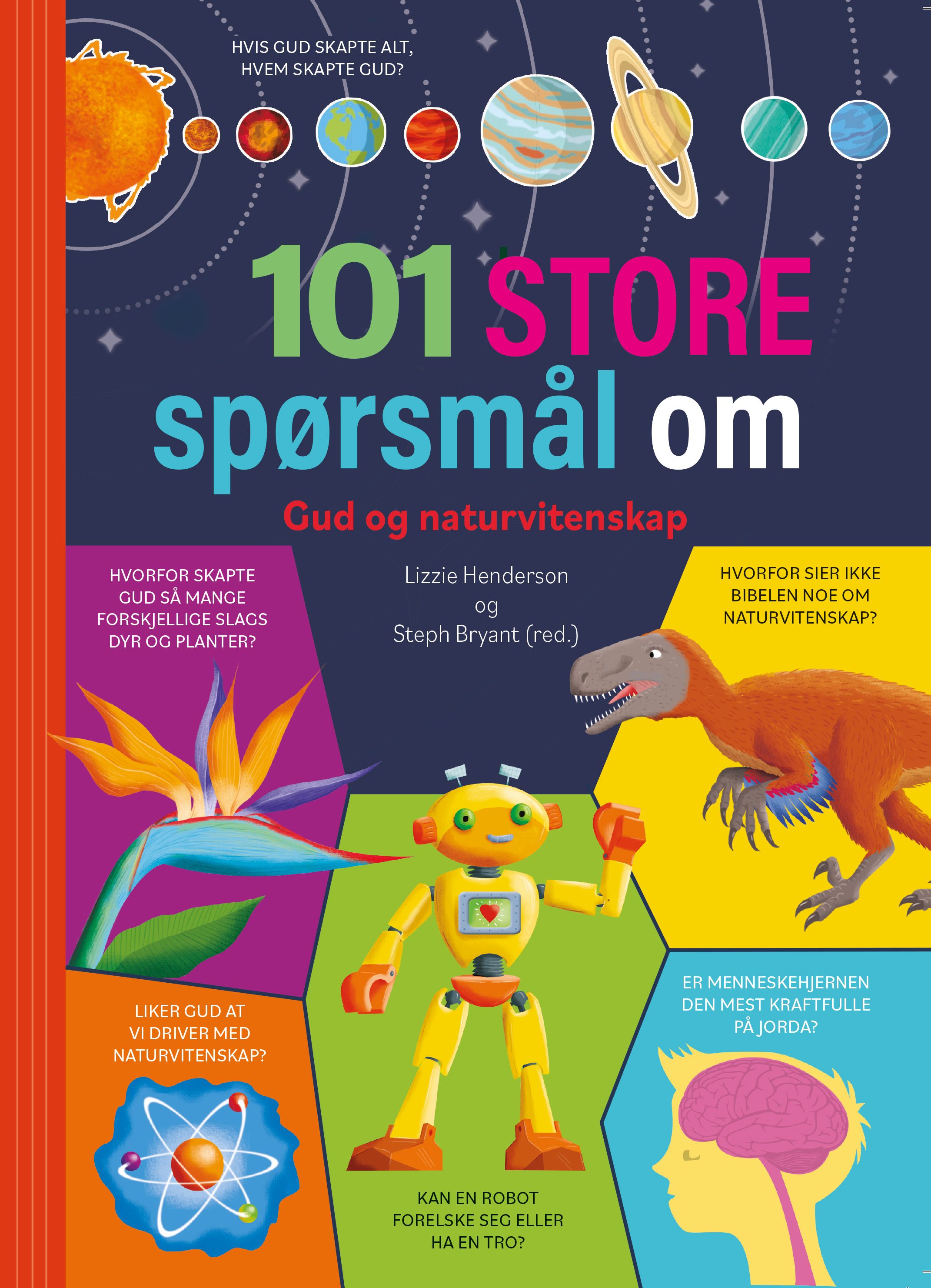 101 store spørsmål om Gud og naturvitenskap - dyktige eksperter utforsker nysgjerrige barns store spørsmål
