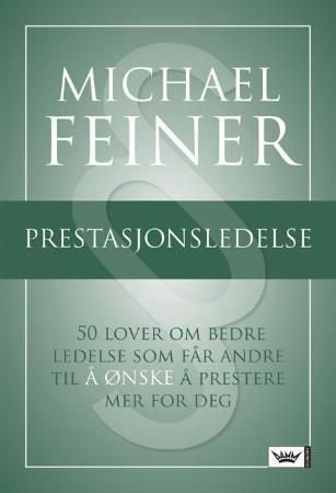 Prestasjonsledelse - 50 lover om bedre ledelse som får andre til å ønske å prestere mer for deg