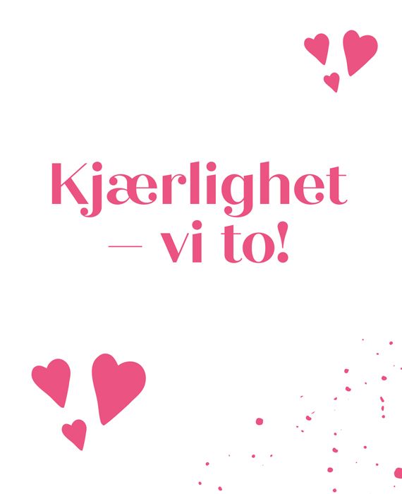 Kjærlighet - vi to!