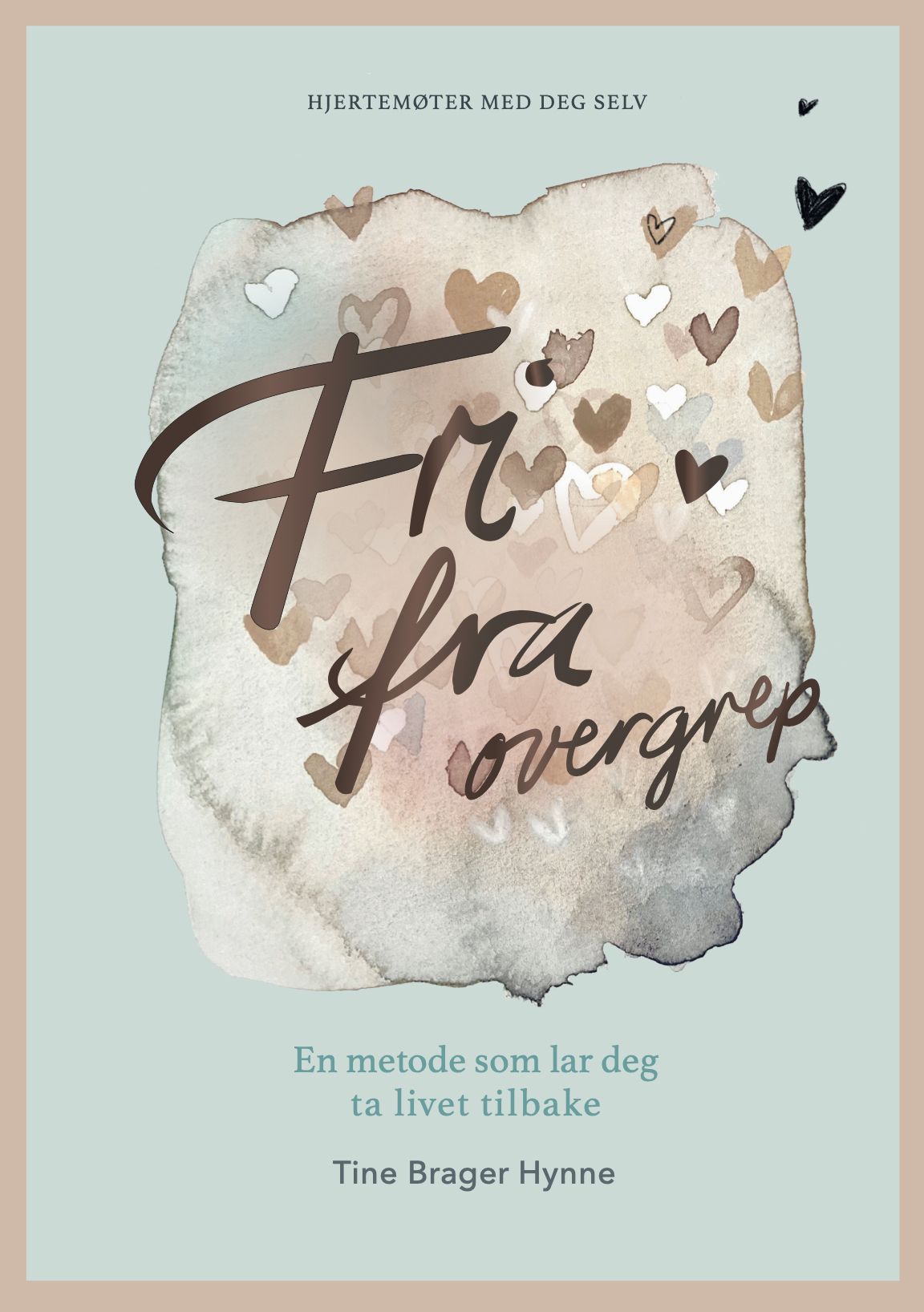 Fri fra overgrep - en metode som lar deg ta livet tilbake