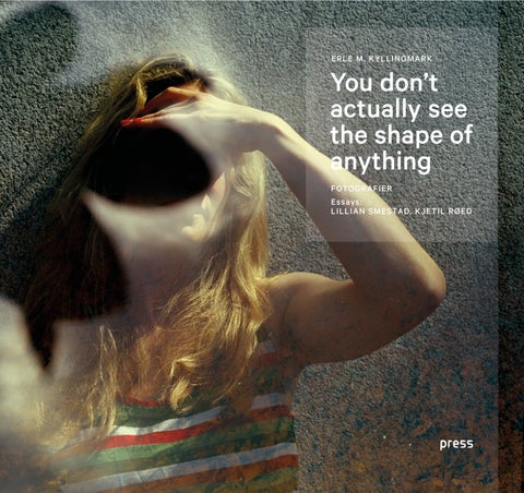You don't actually see the shape of anything - Photographs