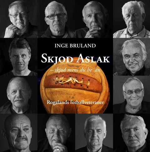 Skjod Aslak - skjod mens du he an : Rogalands fotballveteraner