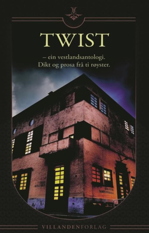 Twist - ein vestlandsantologi : dikt og og prosa frå ti røyster