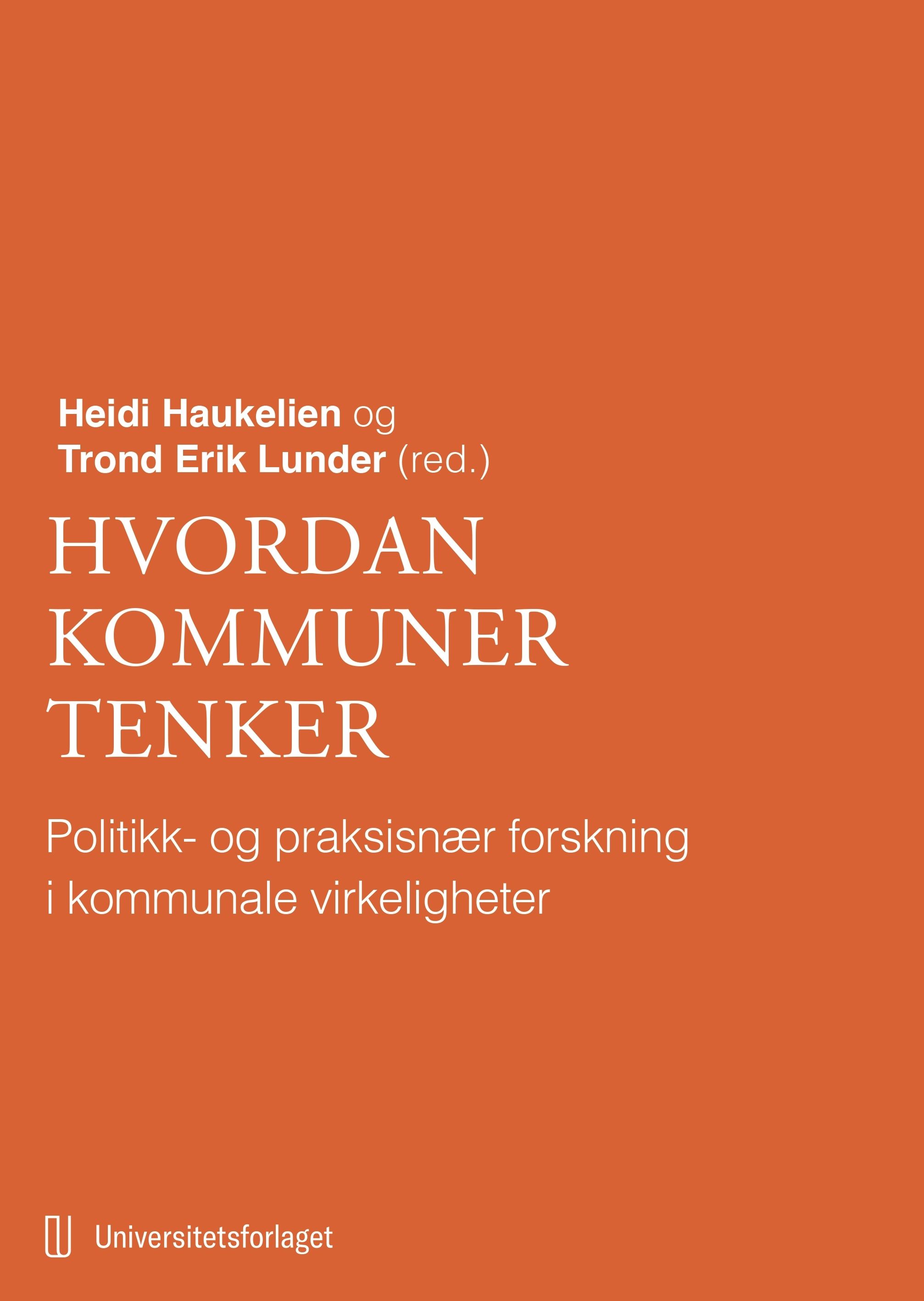 Hvordan kommuner tenker - politikk- og praksisnær forskning i kommunale virkeligheter