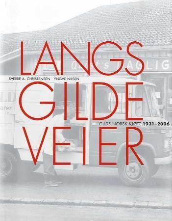 Langs gilde veier - Gilde Norsk Kjøtt 1931-2006