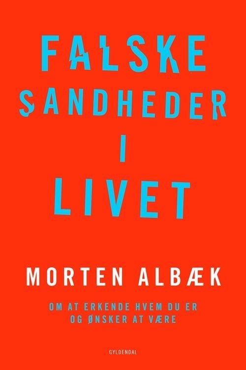 Falske sandheder i livet - Om at erkende, hvem du er og ønsker at være