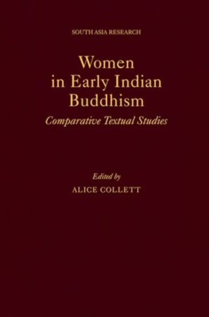 Women in Early Indian Buddhism - Comparative Textual Studies