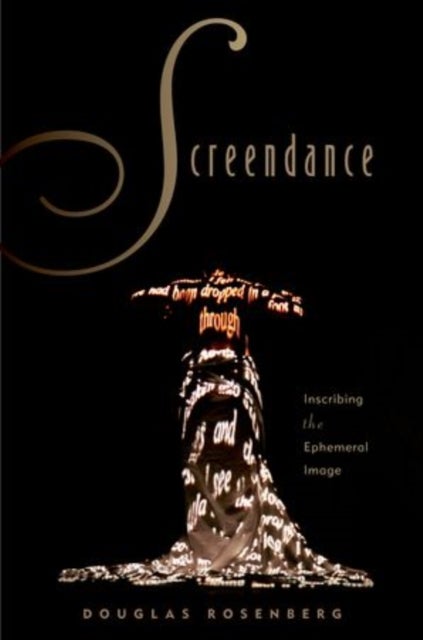Screendance - Inscribing the Ephemeral Image