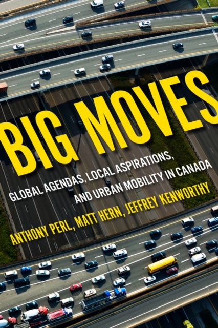 Big Moves - Global Agendas, Local Aspirations, and Urban Mobility in Canada