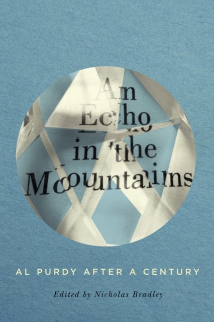 An Echo in the Mountains - Al Purdy after a Century
