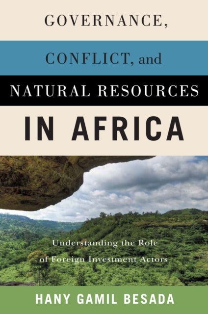 Governance, Conflict, and Natural Resources in Africa - Understanding the Role of Foreign Investment Actors