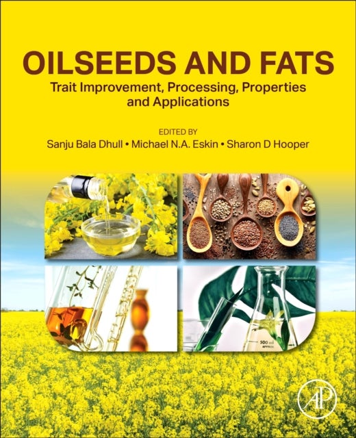 Oilseeds and Fats - Trait Improvement, Processing, Properties and Applications