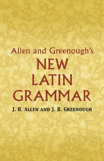 Allen and Greenough's New Latin Grammar