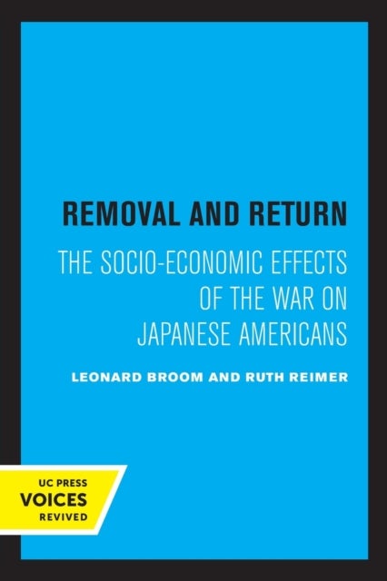 Removal and Return – The Socio–Economic Effects of the War on Japanese Americans - The Socio-Economic Effects of the War on Japanese Americans