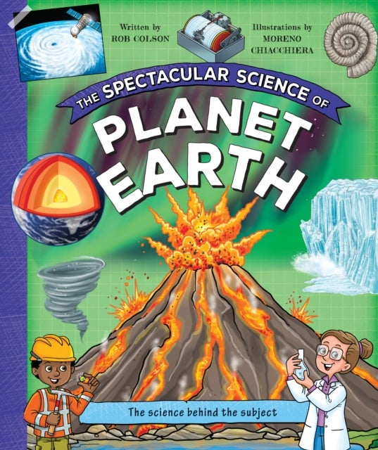The Spectacular Science of Planet Earth - The science behind the subject