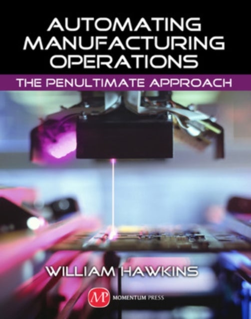 Automating Manufacturing Operations - The Penultimate Approach