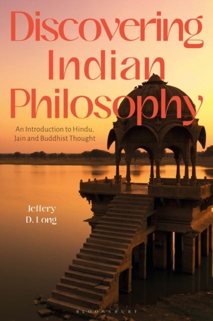 Discovering Indian Philosophy - An Introduction to Hindu, Jain and Buddhist Thought