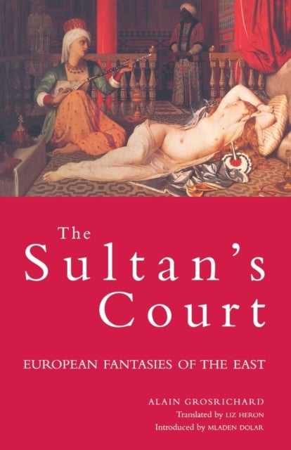 Sultan''s Court - European Fantasies of the East