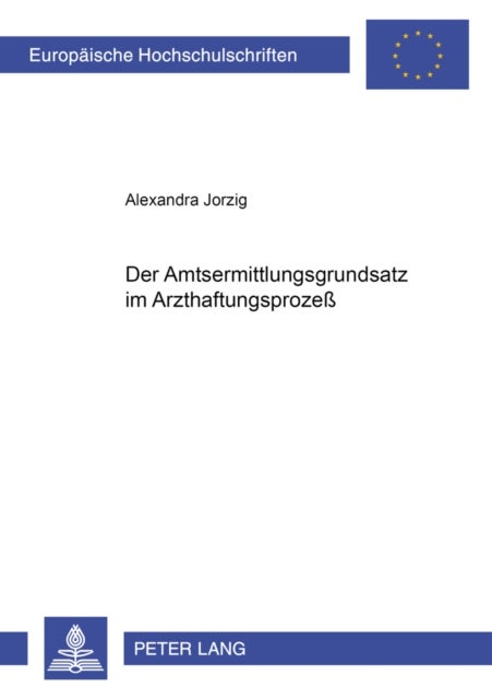 Der Amtsermittlungsgrundsatz Im Arzthaftungsprozeß