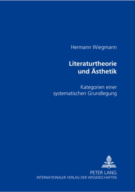 Literaturtheorie und Aesthetik - Kategorien Einer Systematischen Grundlegung