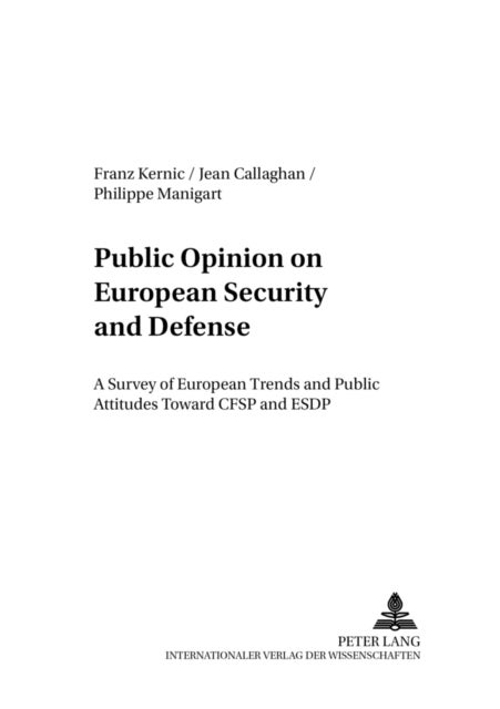 Public Opinion on European Security and Defense - A Survey of European Trends and Public Attitudes Toward CFSP and ESDP