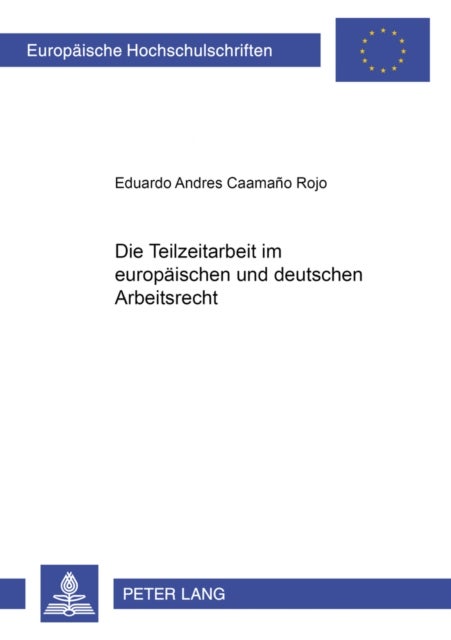 Die Teilzeitarbeit im europaeischen und deutschen Arbeitsrecht