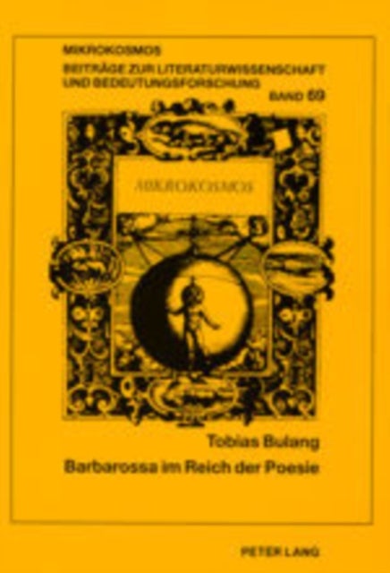 Barbarossa im Reich der Poesie - Verhandlungen Von Kunst Und Historismus Bei Arnim, Grabbe, Stifter Und Auf Dem Kyffhaeuser