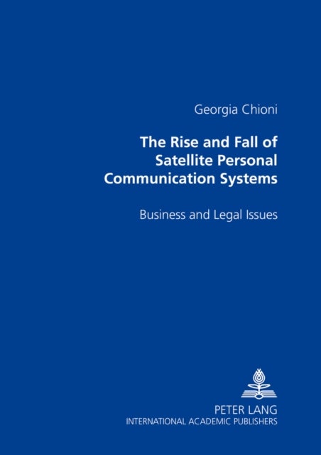 The Rise and Fall of Satellite Personal Communication Systems - Business and Legal Issues
